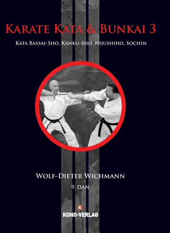 Karate Kata und Bunkai 3: Bassai-Sho,Kanku-Sho, Nijushiho und Sochin - Wichmann, Wolf-Dieter