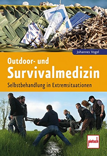 Outdoor- und Survivalmedizin - Selbstbehandlung in Extremsituationen (Vogel, Johannes)