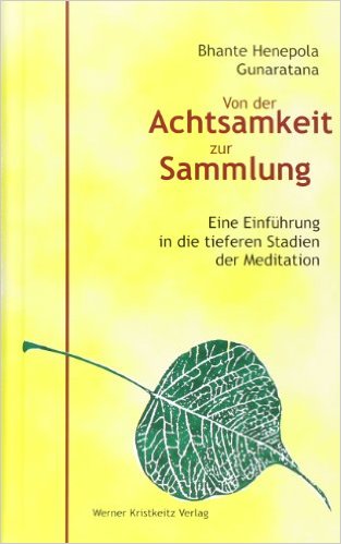Von der Achtsamkeit zur Sammlung: Eine Einführung in die tieferen Stadien der Meditation (Gunaratana, Bhante Henepola)