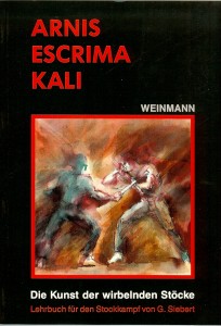 Arnis Escrima Kali ...die Kunst der wirbelnden Stöcke (Siebert, Dr. Gunnar)