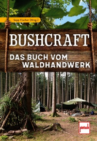 Bushcraft - Das Buch vom Waldhandwerk (Fischer / Blaumeiser / Graßmann +)