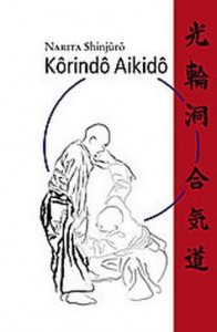 Korindo-Aikido: Das Budo-System des Hirai Minoru - Narita, Shinjuro
