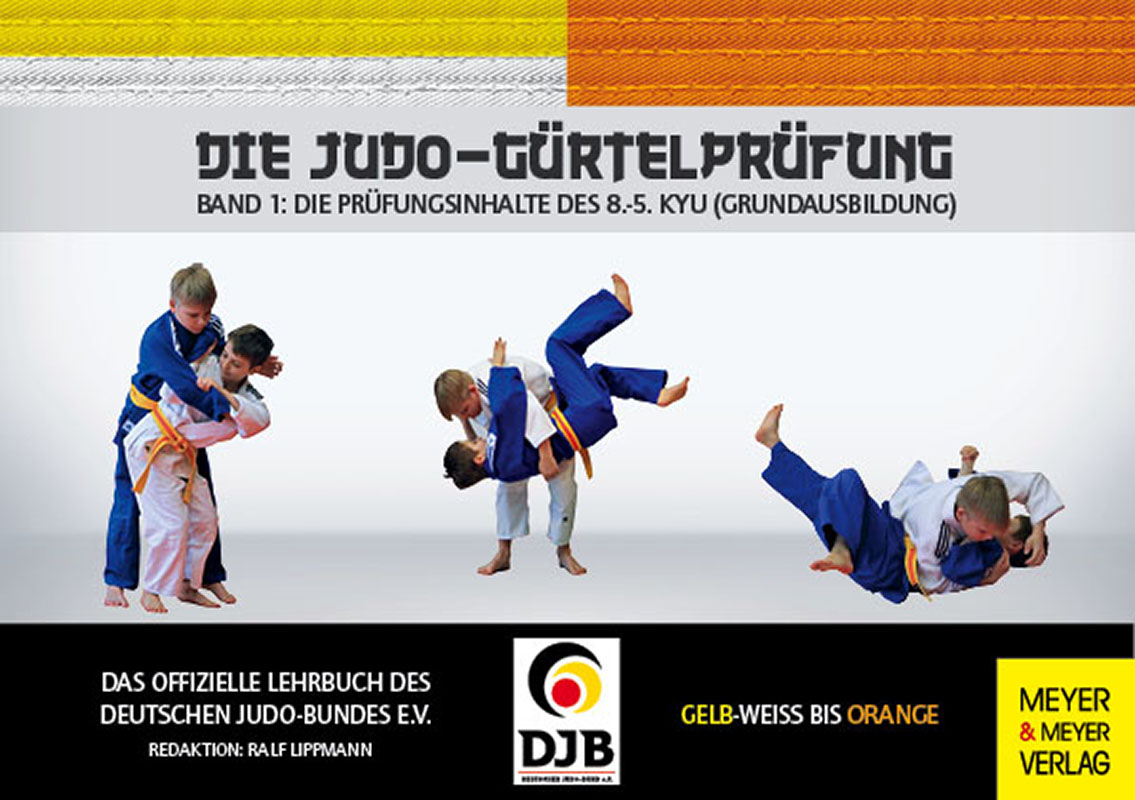 Die Judo-Gürtelprüfung: Band 1: Die Prüfungsinhalte des 8.-5. Kyu (Lippmann, Ralf)