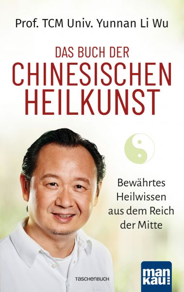 Das Buch der Chinesischen Heilkunst (Li Wu, Prof. TCM Univ. Yunnan)