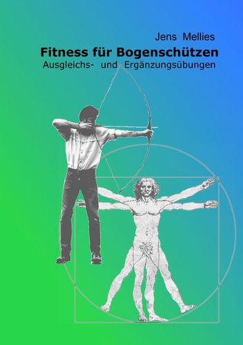 Fitness für Bogenschützen: Ausgleichs- und Ergänzungsübungen - Mellies, Jens