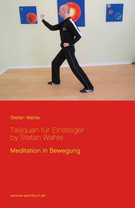Taijiquan für Einsteiger: Meditation in Bewegung - Wahle, Stefan