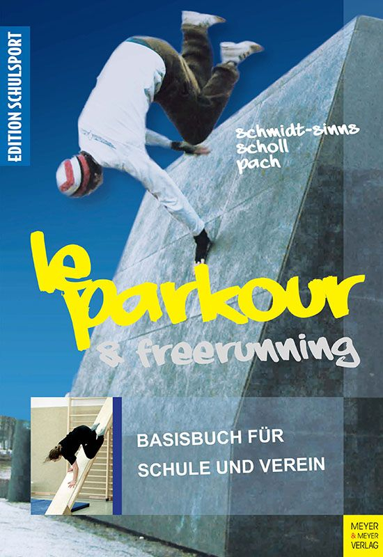Le Parkour & Freerunning: Basisbuch für Schule und Verein (Sinns / Scholl / Pach / Aschebrock)