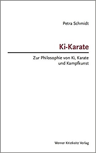 Ki-KaraPetrate: Zur Philosophie von Ki, Karate und Kampfkunst - Schmidt,