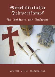 Mittelalterlicher Schwertkampf - Für Anfänger und Umsteiger
