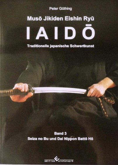 Iaido - Traditionelle japanische Schwertkunst Band 3 (Peter Güthing)