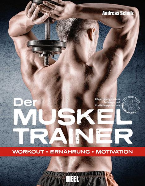 Der Muskeltrainer - Workou, Ernährung, Motivation