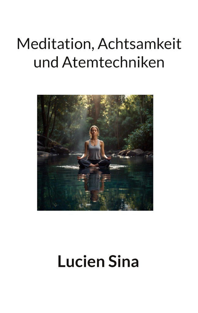 Meditation, Achtsamkeit und Atemtechniken - Lucien Sina