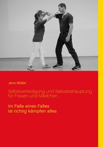 Selbstverteidigung und Selbstbehauptung für Frauen und Mädchen (Müller, Jens)