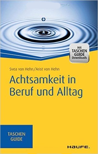 Achtsamkeit in Beruf und Alltag (Haufe TaschenGuide)
