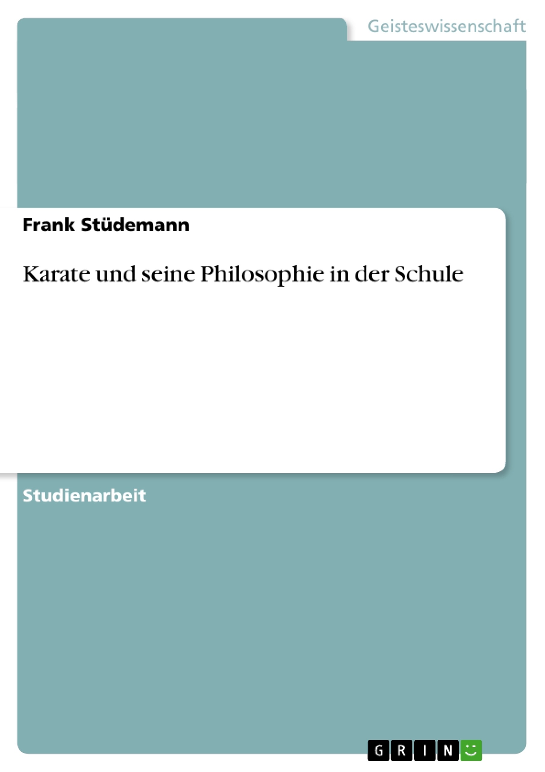 Karate und seine Philosophie in der Schule - Stüdemann, Frank