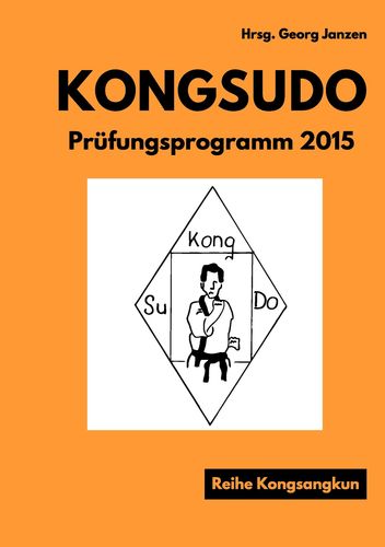 Kongsudo Prüfungsprogramm - das koreanische Karate (Janzen, Georg (Hrsg.))