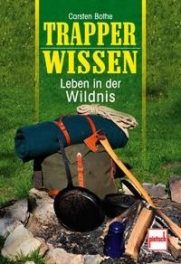 Trapperwissen - Leben in der Wildnis (Bothe, Carsten)
