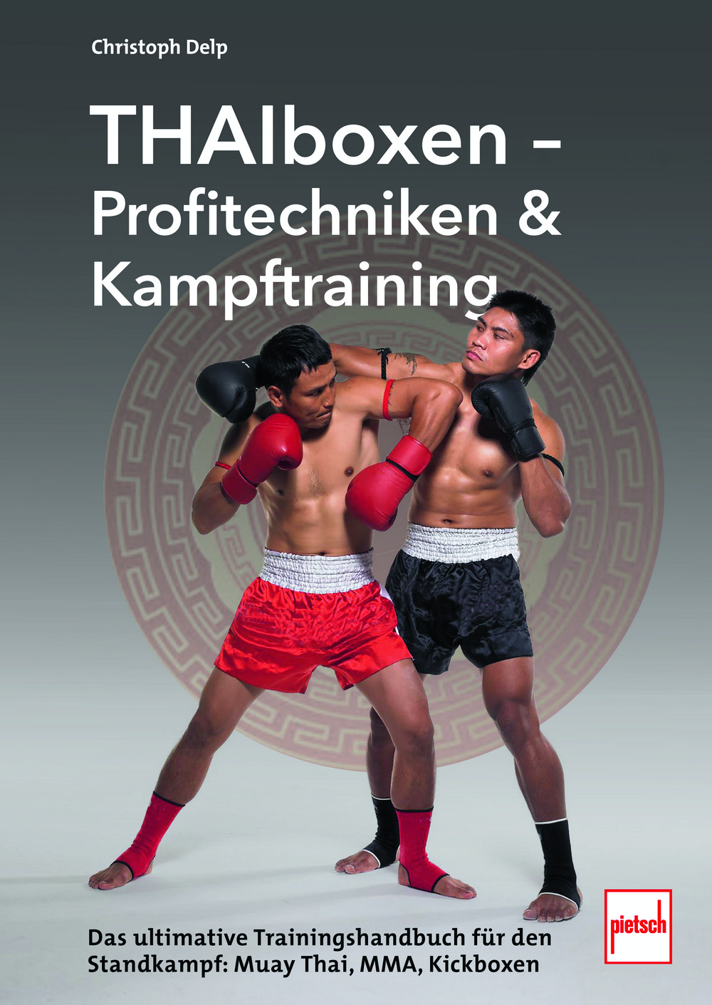 Thaiboxen - Profitechniken und Kampftraining (Delp, Christoph)