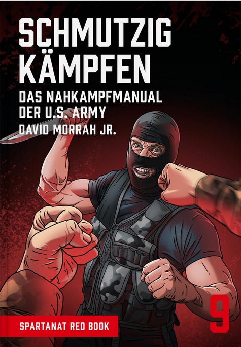 Schmutzig Kämpfen. Historisches Nahkampf-Manual der U.S. Army (Morrah, Jr., David)