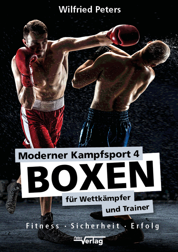 Moderner Kampfsport 4: Boxen für Wettkämpfer und Trainer (Peters, Wilfried)