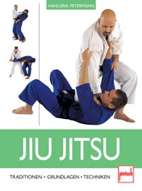 Jiu Jitsu - Traditionen, Grundlagen, Techniken - Petermann, Hans-Erik
