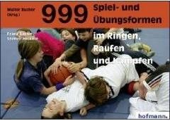 999 Spiel- und Übungsformen im Ringen, Raufen und Kämpfen
