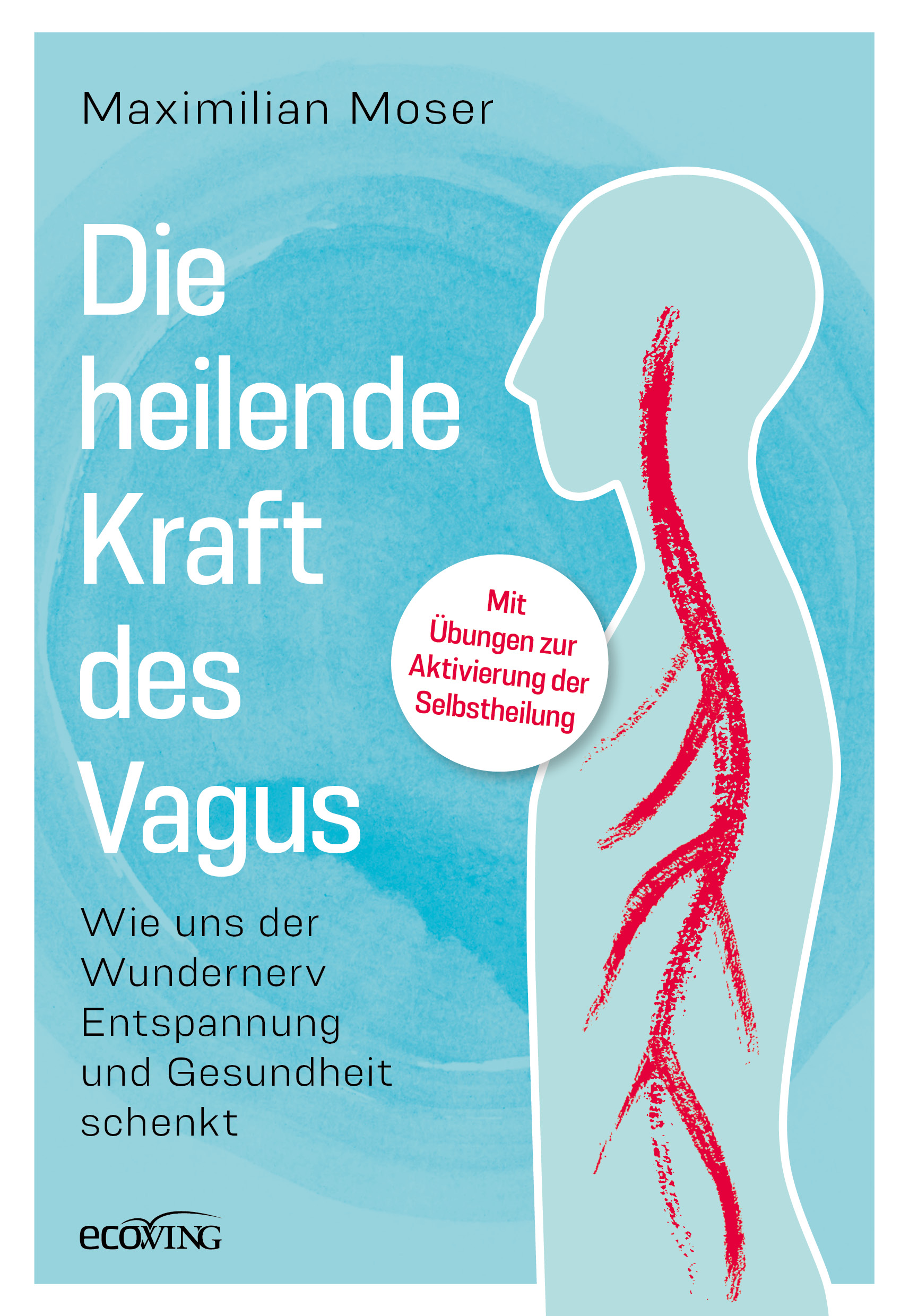 Die heilende Kraft des Vagus - Moser, Maximilian