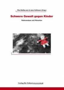 Schwere Gewalt gegen Kinder - Risikoanalyse und Prävention
